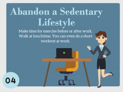 Stress Management Technique 4. Abandon a Sedentary Lifestyle. Make time for exercise before or after work. Walk at lunchtime. You can do even short workout at work.